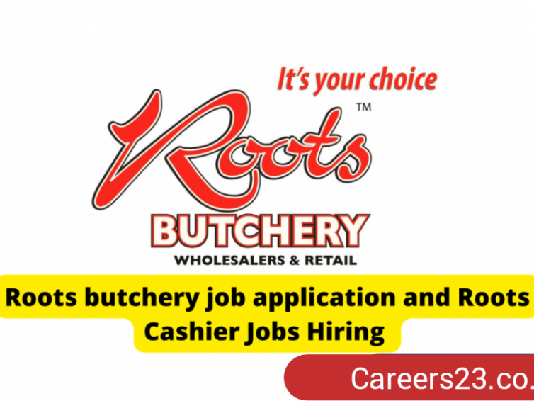 Applications for Roots Butchery Jobs and Roots Cashier Jobs Hiring